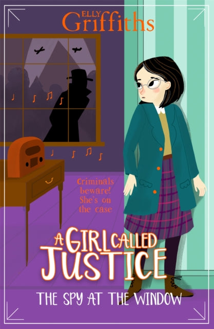 Book cover of: Girl Called Justice: The Spy at the Window. By: Elly Griffiths