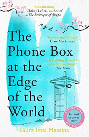 Phone Box at the Edge of the World, The moving, unforgettable, Japanese-set international bestseller - inspired by true events