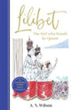 Book cover of: Lilibet: The Girl Who Would be Queen. By: A. N. Wilson