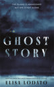 Book cover of: Ghost Story. By: Elisa Lodato