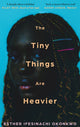 Book cover of: Tiny Things Are Heavier