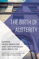 Book cover of: Birth of Austerity. By: Vogelmann Biebricher