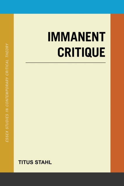 Book cover of: Immanent Critique. By: Titus Stahl