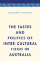 Book cover of: Tastes and Politics of Inter-Cultural Food in Australia. By: Sukhmani Khorana