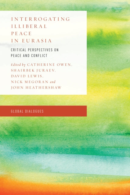 Book cover of: Interrogating Illiberal Peace in Eurasia. By: Owen, Catherine