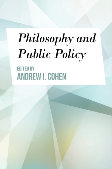 Book cover of: Philosophy and Public Policy. By: Andrew I. Cohen