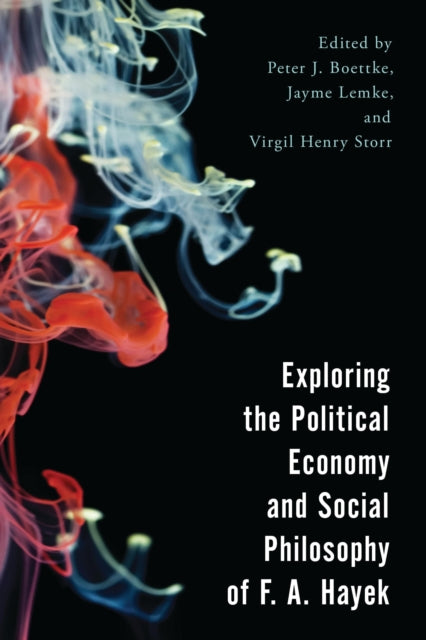 Exploring the Political Economy and Social Philosophy of F. A. Hayek
