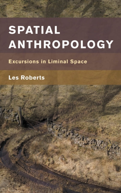 Book cover of: Spatial Anthropology. By: Les Roberts