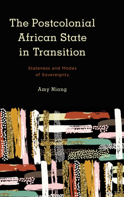 Book cover of: Postcolonial African State in Transition. By: Amy Niang