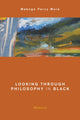 Book cover of: Looking Through Philosophy in Black. By: Mabogo Percy More