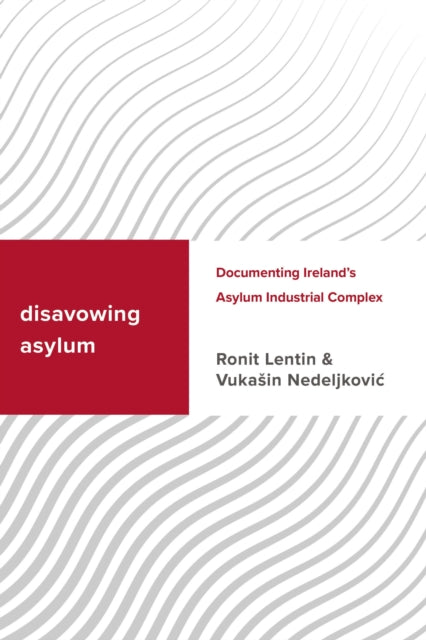 Book cover of: Disavowing Asylum. By: Ronit Lentin