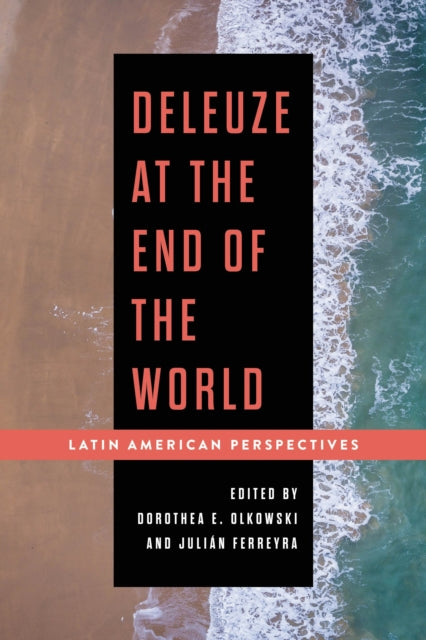 Book cover of: Deleuze at the End of the World. By: Dorothea E. Olkowski