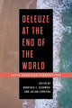 Book cover of: Deleuze at the End of the World. By: Dorothea E. Olkowski