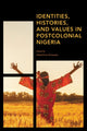 Book cover of: Identities, Histories and Values in Postcolonial Nigeria. By: Adeshina Afolayan