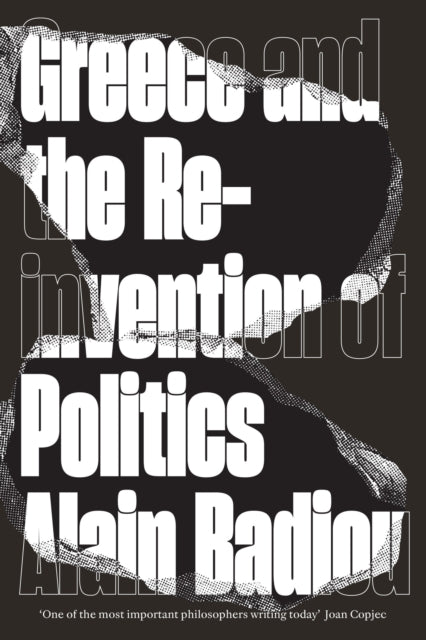 Book cover of: Greece and the Reinvention of Politics. By: Alain Badiou