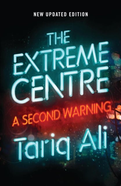 Book cover of: Extreme Centre. By: Tariq Ali