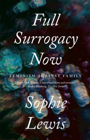 Full Surrogacy Now, Feminism Against Family