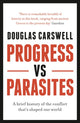 Book cover of: Progress Vs Parasites. By: Douglas Carswell