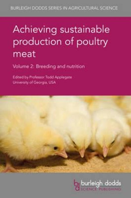 Book cover of: Achieving Sustainable Production of Poultry Meat Volume 2. By: Prof. Todd Applegate