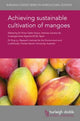 Book cover of: Achieving Sustainable Cultivation of Mangoes. By: Victor Galán Saúco