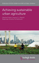 Book cover of: Achieving Sustainable Urban Agriculture. By: Giovanni Bazzocchi