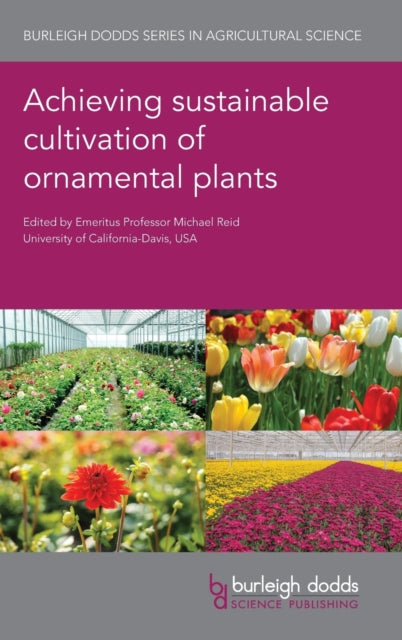 Book cover of: Achieving Sustainable Cultivation of Ornamental Plants. By: Michael Reid