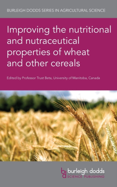 Book cover of: Improving the Nutritional and Nutraceutical Properties of Wheat and Other Cereals. By: Trust Beta