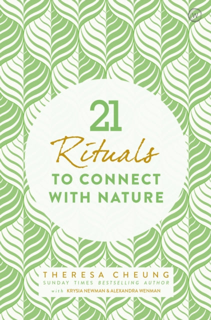 Book cover of: 21 Rituals to Connect with Nature. By: Theresa Cheung