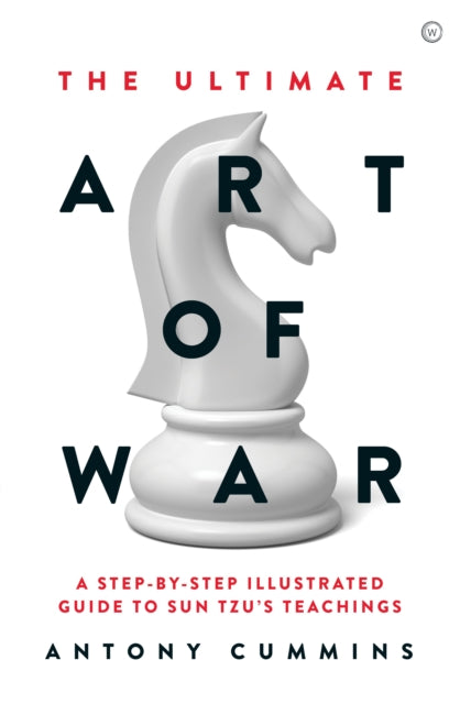 Book cover of: Ultimate Art of War. By: Antony Cummins