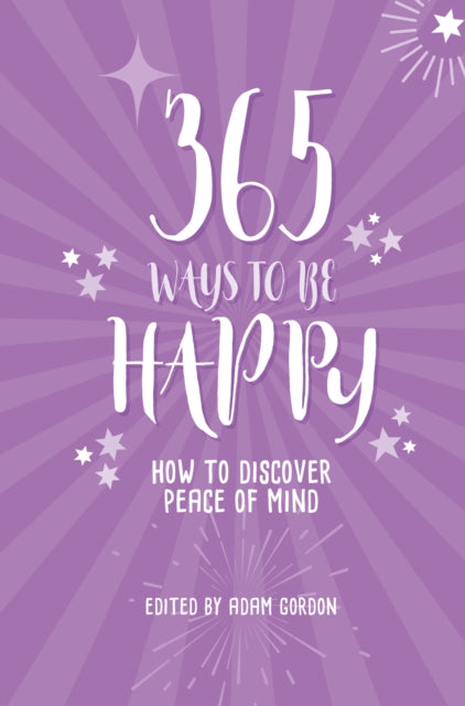 Book cover of: 365 Ways to Be Happy. By: Adam Gordon