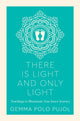 Book cover of: There Is Light and Only Light. By: Gemma Polo Pujol