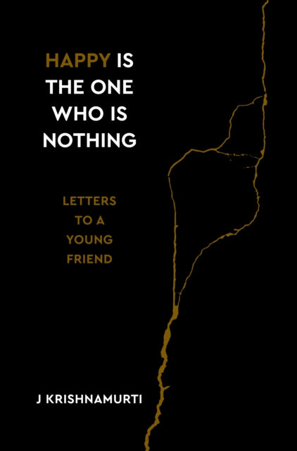 Book cover of: Happy Is the One Who Is Nothing. By: Jiddu Krishnamurti