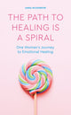 Book cover of: Path to Healing is a Spiral. By: Anna McKerrow