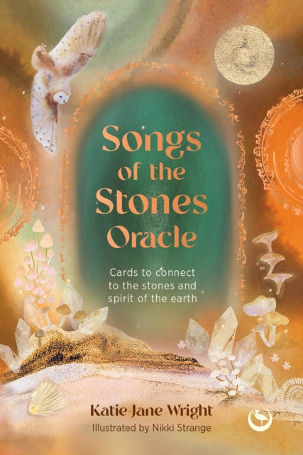Songs of the Stones Oracle, Cards to connect to the stones and spirit of the Earth 9781786788702 Katie-Jane Wright