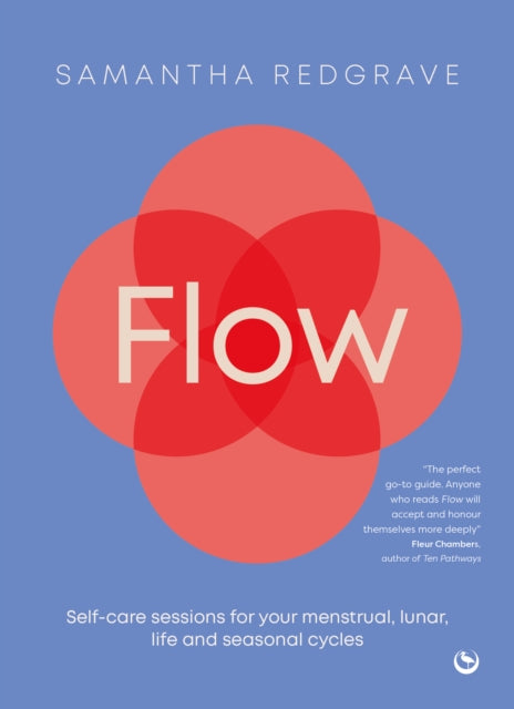 Flow, Self-care sessions for your menstrual, lunar, life and seasonal cycles 9781786788832 Samantha Redgrave
