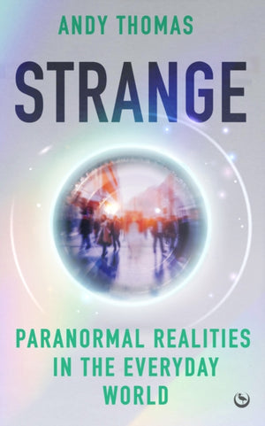 Strange, Paranormal Realities in the Everyday World