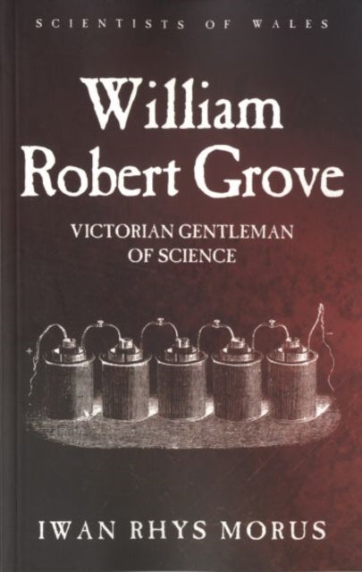 Book cover of: William Robert Grove. By: Iwan Rhys Morus