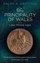 Book cover of: Principality of Wales in the Later Middle Ages. By: Ralph Alan Griffiths