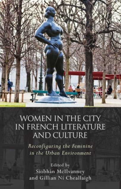 Book cover of: Women and the City in French Literature and Culture. By: Siobhán McIlvanney