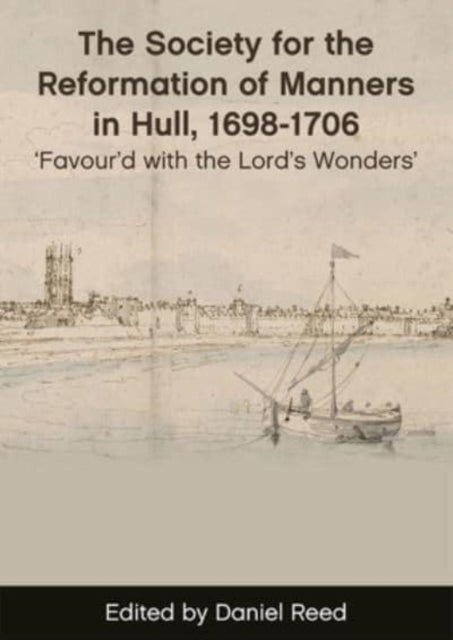 Book cover of: Society for the Reformation of Manners in Hull, 1698-1706. By: Daniel Reed