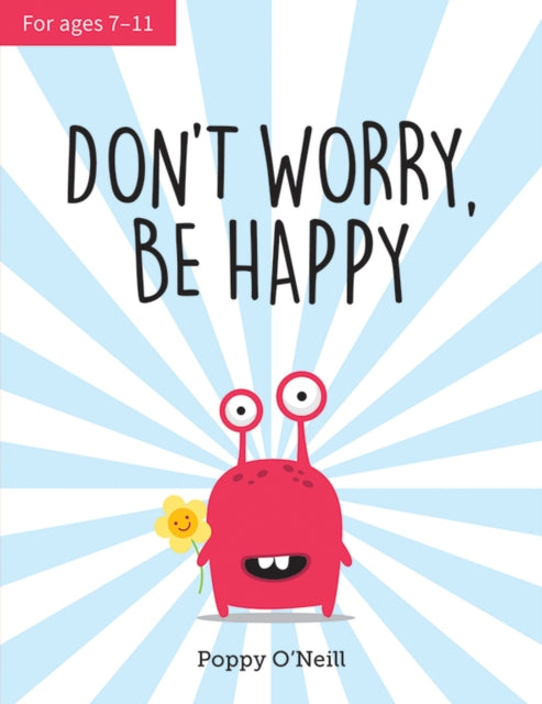 Don't Worry, Be Happy, A Child's Guide to Overcoming Anxiety 9781786852366 Poppy O'Neill