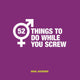 Book cover of: 52 Things to Do While You Screw. By: Hugh Jassburn