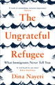 Book cover of: Ungrateful Refugee. By: Dina Nayeri