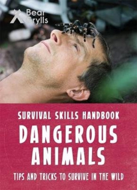 Book cover of: Bear Grylls Survival Skills: Dangerous Animals. By: Bear Grylls