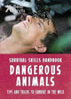 Book cover of: Bear Grylls Survival Skills: Dangerous Animals. By: Bear Grylls