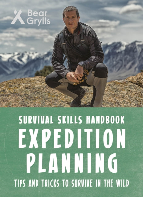 Book cover of: Bear Grylls Survival Skills: Expedition Planning. By: Bear Grylls