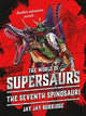 Book cover of: Supersaurs 5: The Seventh Spinosauri. By: Jay Jay Burridge