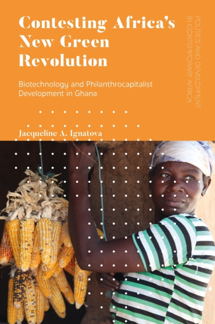 Book cover of: Contesting Africa’s New Green Revolution. By: Jacqueline A. Ignatova