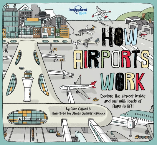 Book cover of: Lonely Planet Kids How Airports Work. By: Lonely Planet Kids Staff