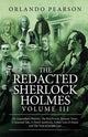 Book cover of: Redacted Sherlock Holmes (Volume III). By: Orlando Pearson